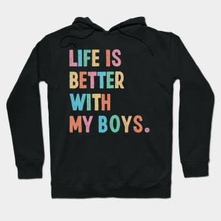 Mothers day Mom of boys 2024, life is better with my boys Hoodie